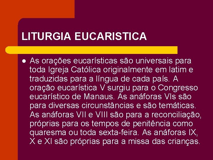 LITURGIA EUCARISTICA l As orações eucarísticas são universais para toda Igreja Católica originalmente em