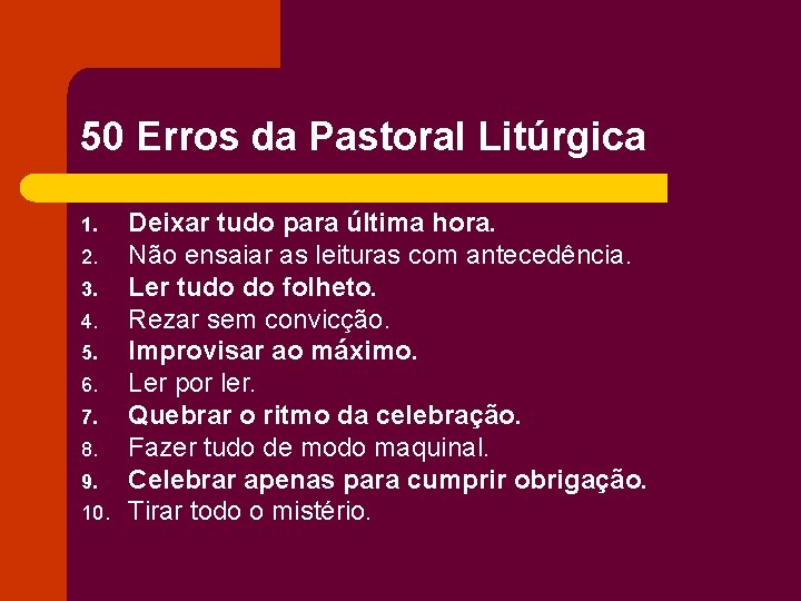 50 Erros da Pastoral Litúrgica 1. 2. 3. 4. 5. 6. 7. 8. 9.