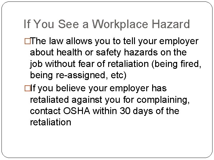 If You See a Workplace Hazard �The law allows you to tell your employer