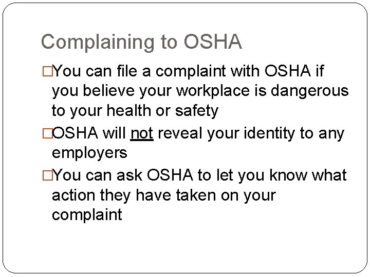 Complaining to OSHA �You can file a complaint with OSHA if you believe your