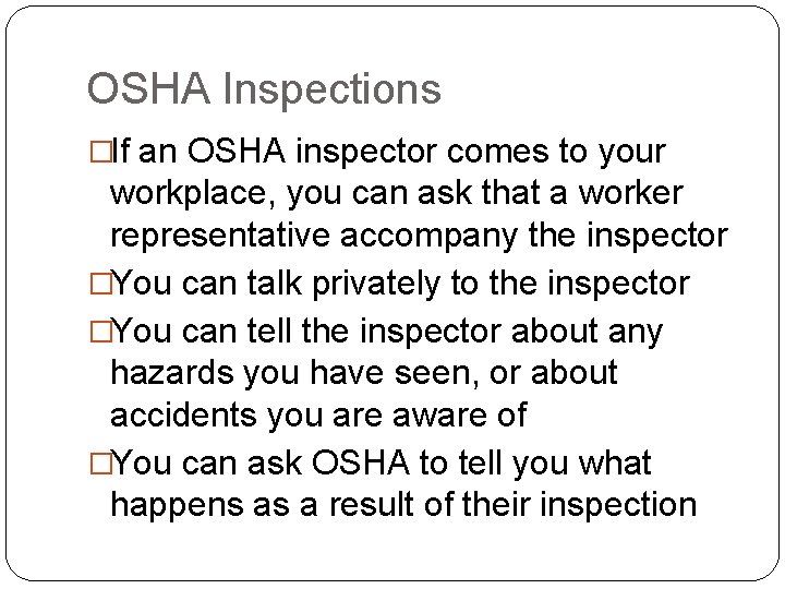 OSHA Inspections �If an OSHA inspector comes to your workplace, you can ask that