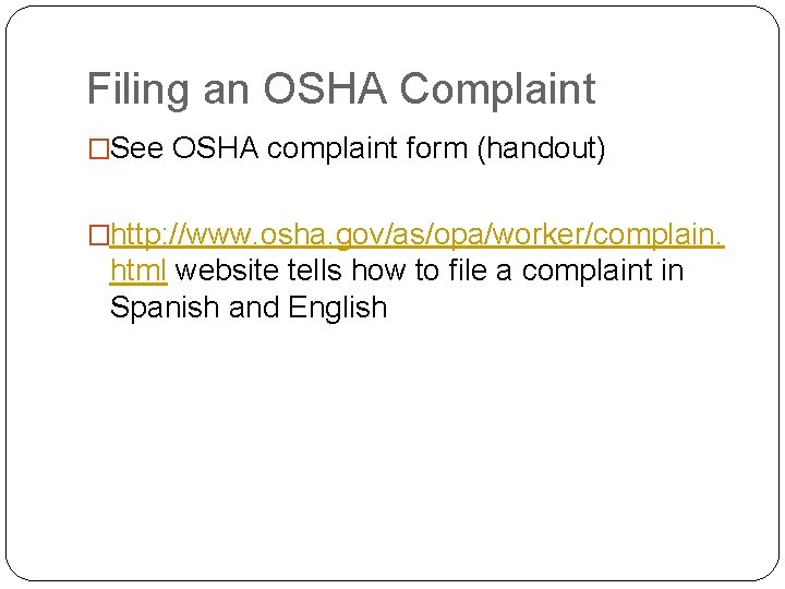 Filing an OSHA Complaint �See OSHA complaint form (handout) �http: //www. osha. gov/as/opa/worker/complain. html