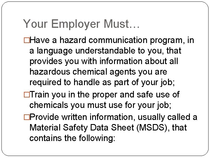 Your Employer Must… �Have a hazard communication program, in a language understandable to you,