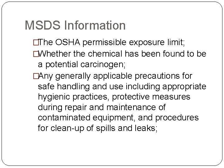MSDS Information �The OSHA permissible exposure limit; �Whether the chemical has been found to
