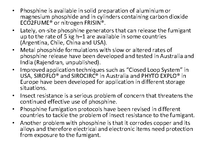  • Phosphine is available in solid preparation of aluminium or magnesium phosphide and