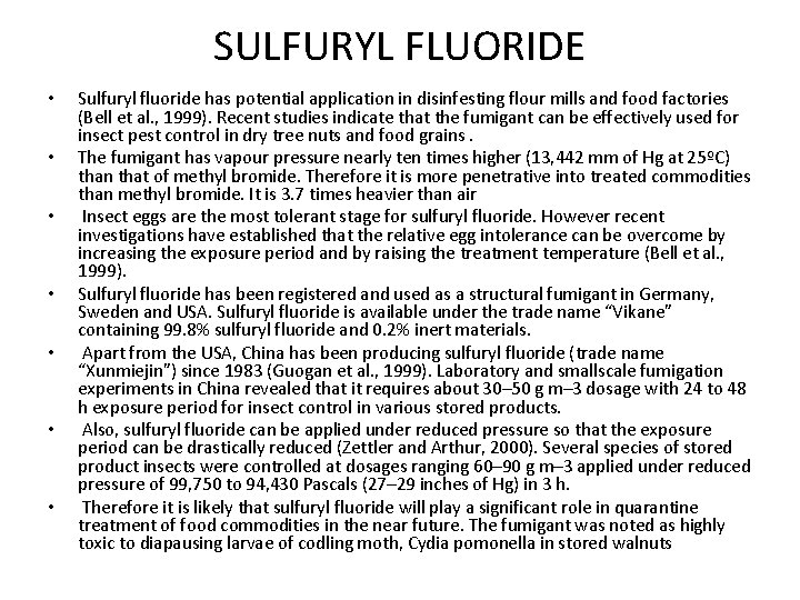 SULFURYL FLUORIDE • • Sulfuryl fluoride has potential application in disinfesting flour mills and