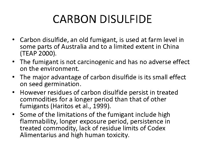 CARBON DISULFIDE • Carbon disulfide, an old fumigant, is used at farm level in