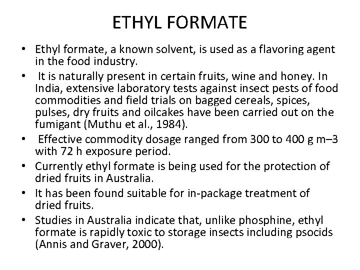 ETHYL FORMATE • Ethyl formate, a known solvent, is used as a flavoring agent