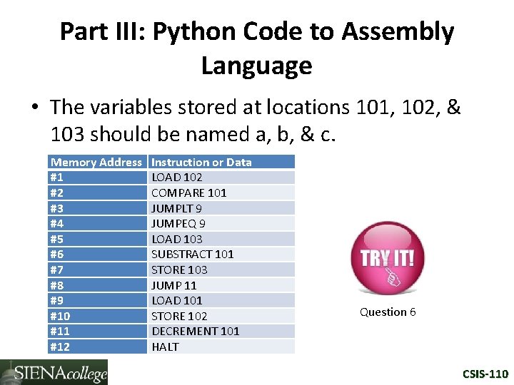 Part III: Python Code to Assembly Language • The variables stored at locations 101,