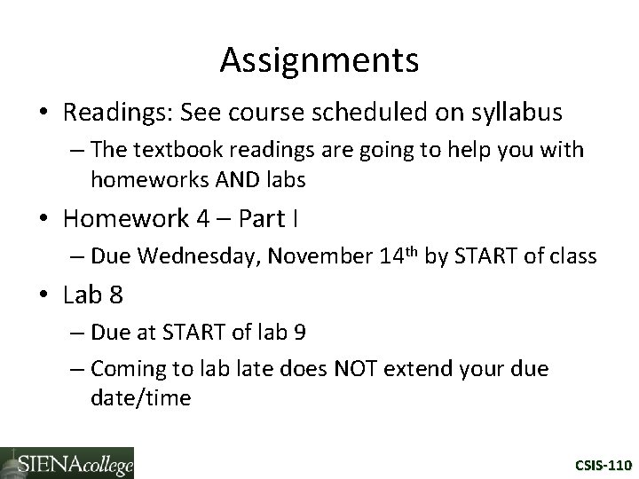 Assignments • Readings: See course scheduled on syllabus – The textbook readings are going