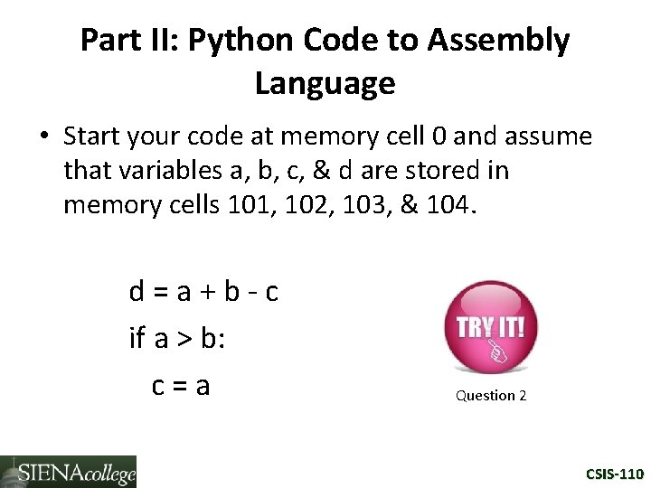Part II: Python Code to Assembly Language • Start your code at memory cell