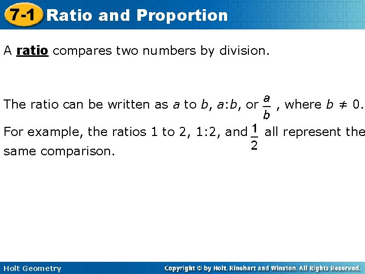 7 -1 Ratio and Proportion A ratio compares two numbers by division. The ratio