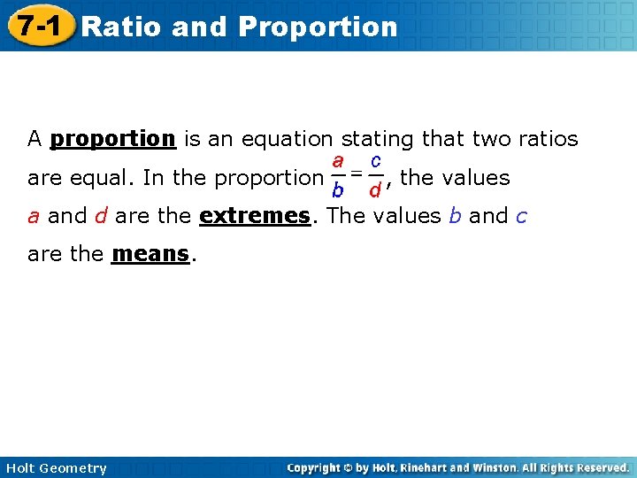 7 -1 Ratio and Proportion A proportion is an equation stating that two ratios