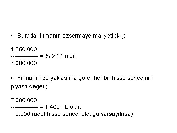  • Burada, firmanın özsermaye maliyeti (ke); 1. 550. 000 ------- = % 22.