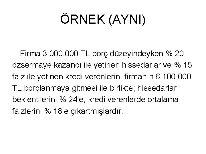 ÖRNEK (AYNI) Firma 3. 000 TL borç düzeyindeyken % 20 özsermaye kazancı ile yetinen