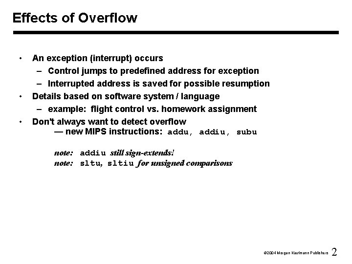 Effects of Overflow • • • An exception (interrupt) occurs – Control jumps to