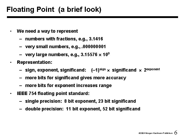 Floating Point (a brief look) • We need a way to represent – numbers