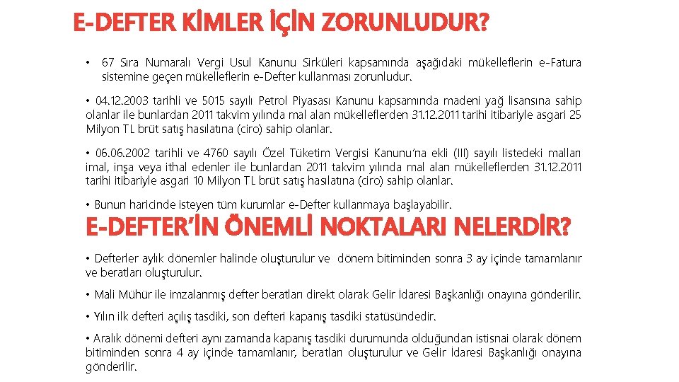 E-DEFTER KİMLER İÇİN ZORUNLUDUR? • 67 Sıra Numaralı Vergi Usul Kanunu Sirküleri kapsamında aşağıdaki