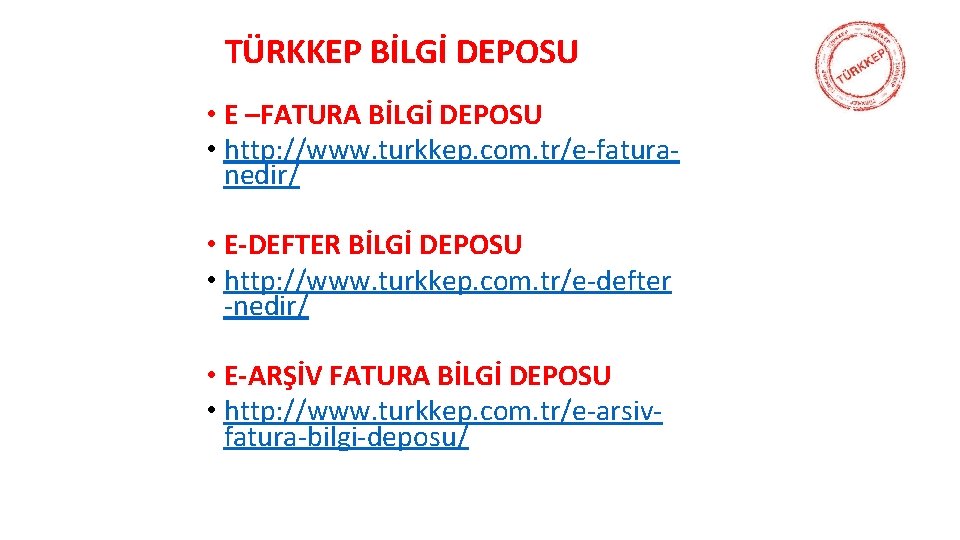 TÜRKKEP BİLGİ DEPOSU • E –FATURA BİLGİ DEPOSU • http: //www. turkkep. com. tr/e-faturanedir/