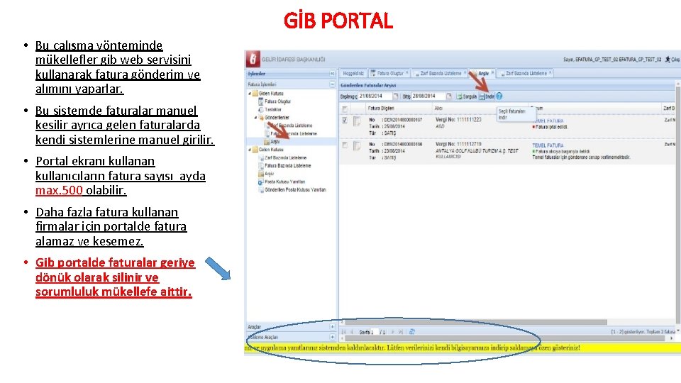 GİB PORTAL • Bu çalışma yönteminde mükellefler gib web servisini kullanarak fatura gönderim ve