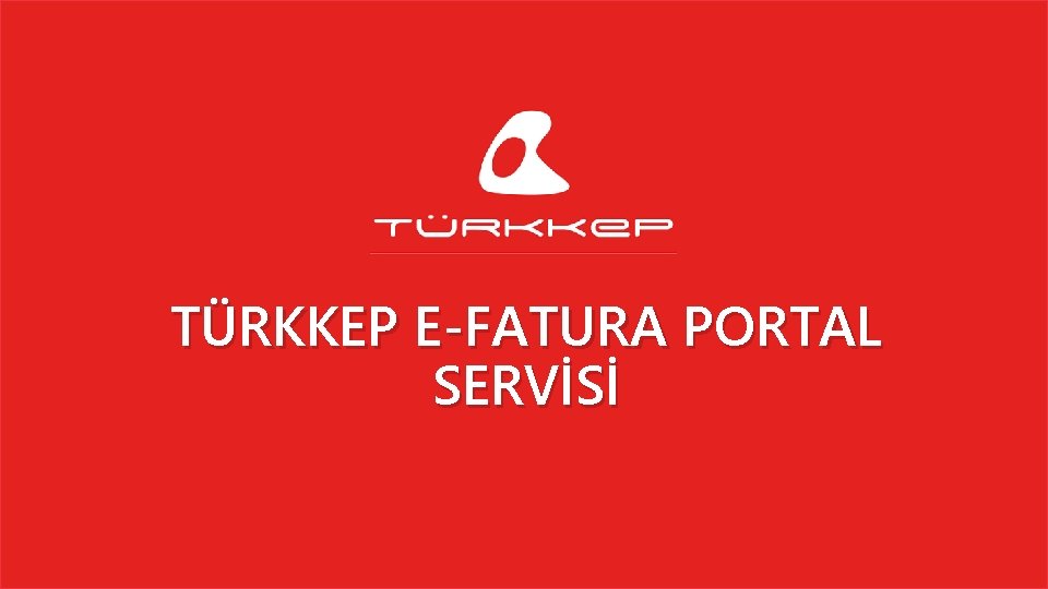 TÜRKKEP E-FATURA PORTAL SERVİSİ 