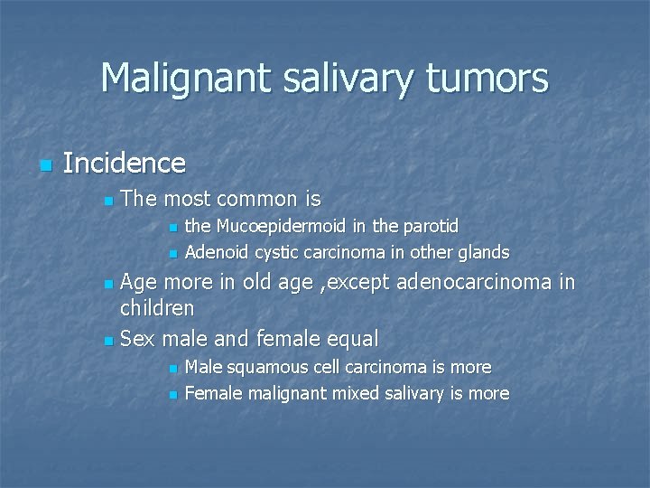 Malignant salivary tumors n Incidence n The most common is n n the Mucoepidermoid