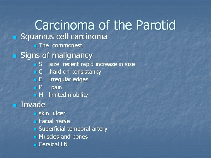Carcinoma of the Parotid n Squamus cell carcinoma n n Signs of malignancy n