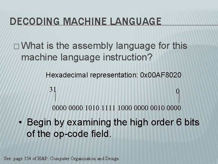 DECODING MACHINE LANGUAGE � What is the assembly language for this machine language instruction?