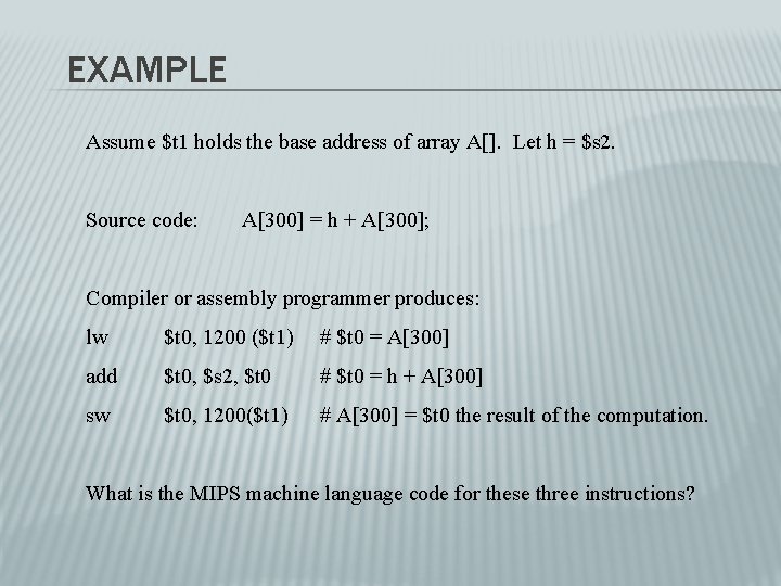 EXAMPLE Assume $t 1 holds the base address of array A[]. Let h =