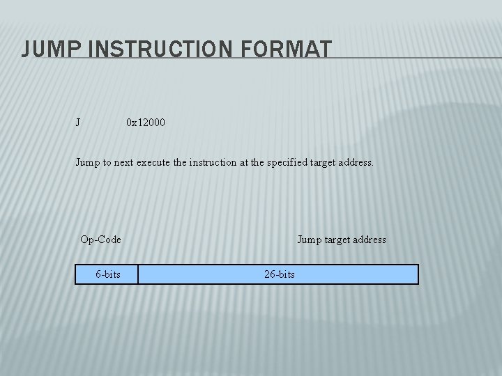 JUMP INSTRUCTION FORMAT J 0 x 12000 Jump to next execute the instruction at