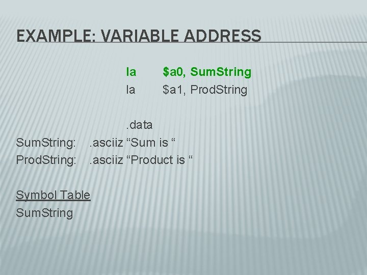 EXAMPLE: VARIABLE ADDRESS la la Sum. String: Prod. String: $a 0, Sum. String $a