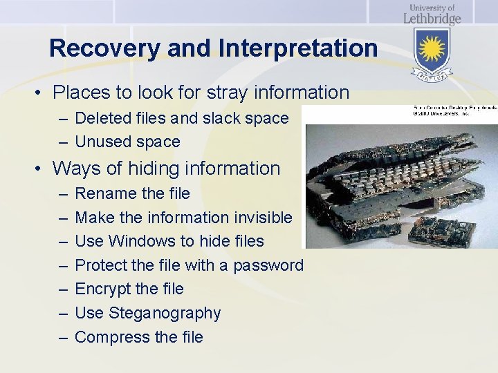 Recovery and Interpretation • Places to look for stray information – Deleted files and