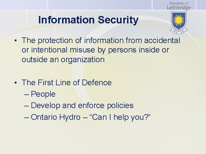 Information Security • The protection of information from accidental or intentional misuse by persons