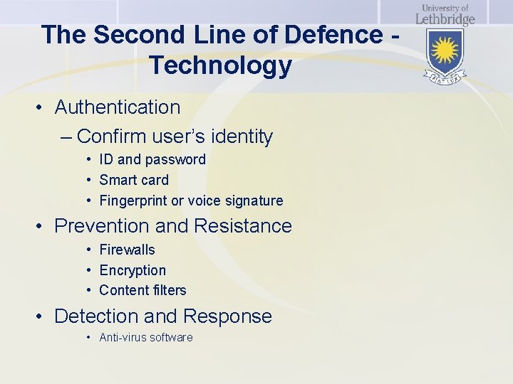 The Second Line of Defence Technology • Authentication – Confirm user’s identity • ID