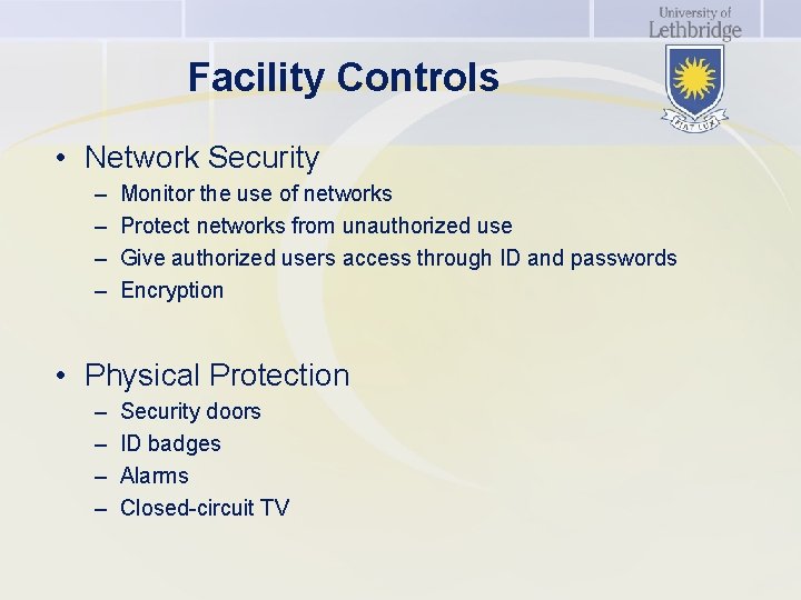 Facility Controls • Network Security – – Monitor the use of networks Protect networks