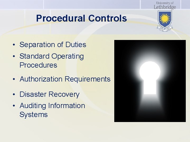 Procedural Controls • Separation of Duties • Standard Operating Procedures • Authorization Requirements •