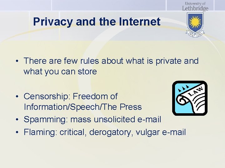 Privacy and the Internet • There are few rules about what is private and