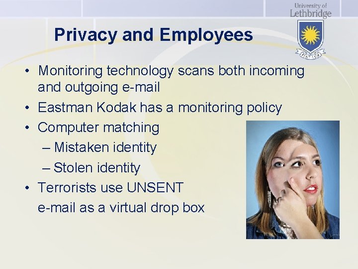 Privacy and Employees • Monitoring technology scans both incoming and outgoing e-mail • Eastman