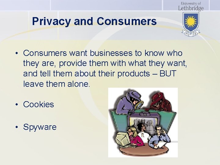 Privacy and Consumers • Consumers want businesses to know who they are, provide them