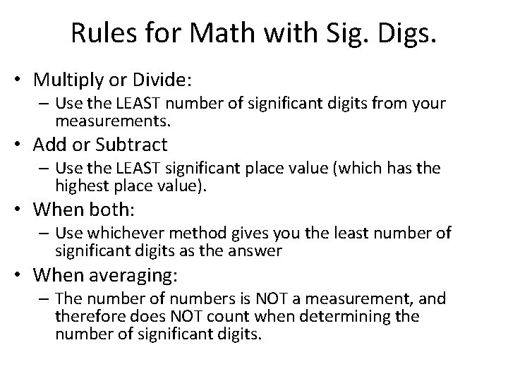 Rules for Math with Sig. Digs. • Multiply or Divide: – Use the LEAST