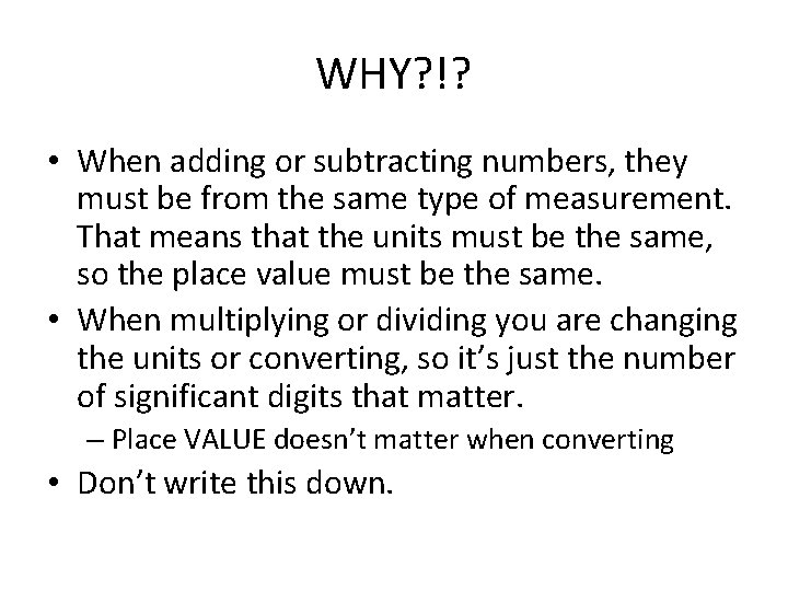 WHY? !? • When adding or subtracting numbers, they must be from the same