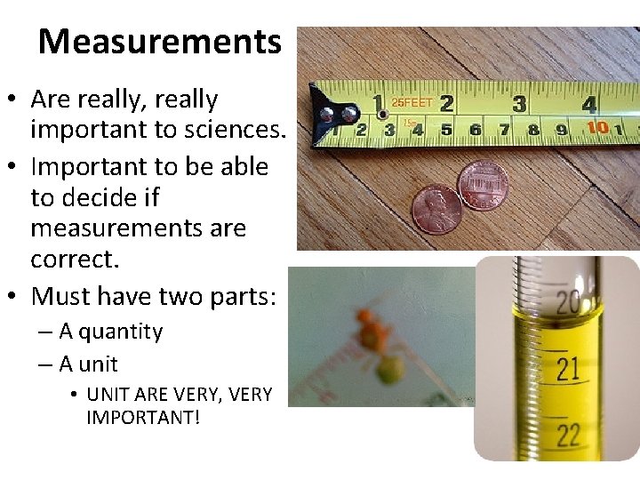 Measurements • Are really, really important to sciences. • Important to be able to