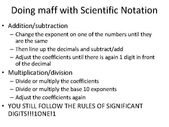 Doing maff with Scientific Notation • Addition/subtraction – Change the exponent on one of