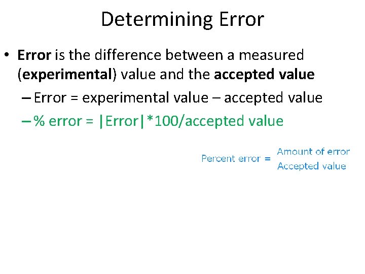 Determining Error • Error is the difference between a measured (experimental) value and the