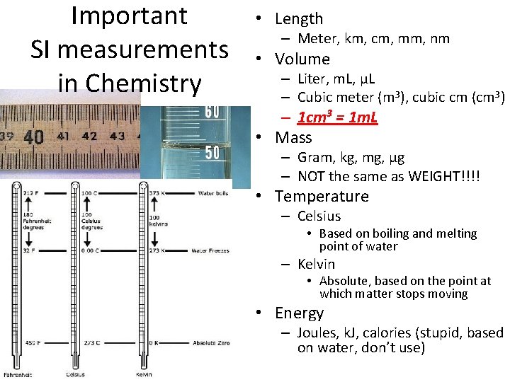 Important SI measurements in Chemistry • Length – Meter, km, cm, mm, nm •