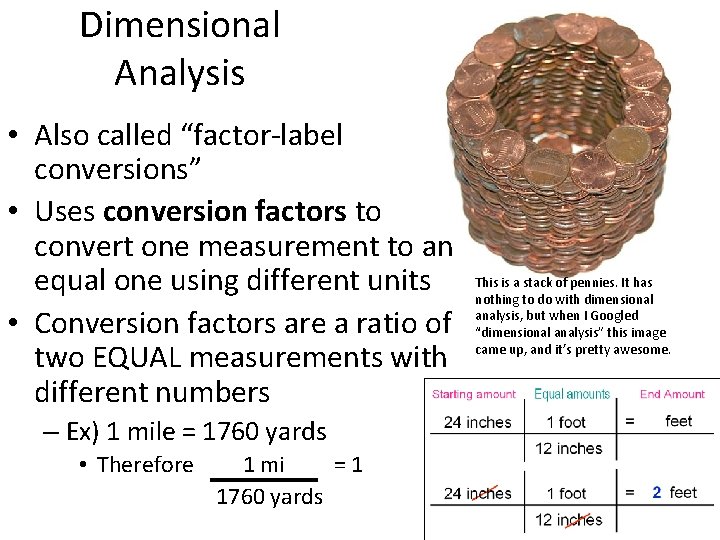 Dimensional Analysis • Also called “factor-label conversions” • Uses conversion factors to convert one Dimensional Analysis • Also called “factor-label conversions” • Uses conversion factors to convert one