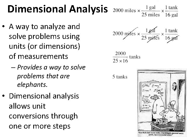 Dimensional Analysis • A way to analyze and solve problems using units (or dimensions)