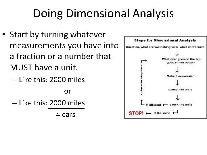 Doing Dimensional Analysis • Start by turning whatever measurements you have into a fraction