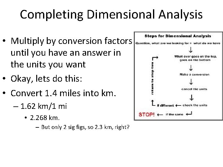 Completing Dimensional Analysis • Multiply by conversion factors until you have an answer in