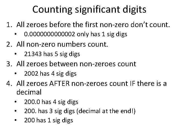 Counting significant digits 1. All zeroes before the first non-zero don’t count. • 0.